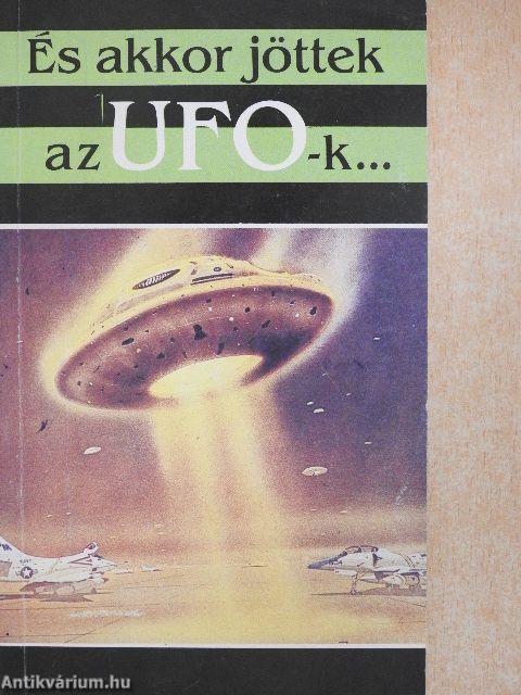 És akkor jöttek az UFO-k...