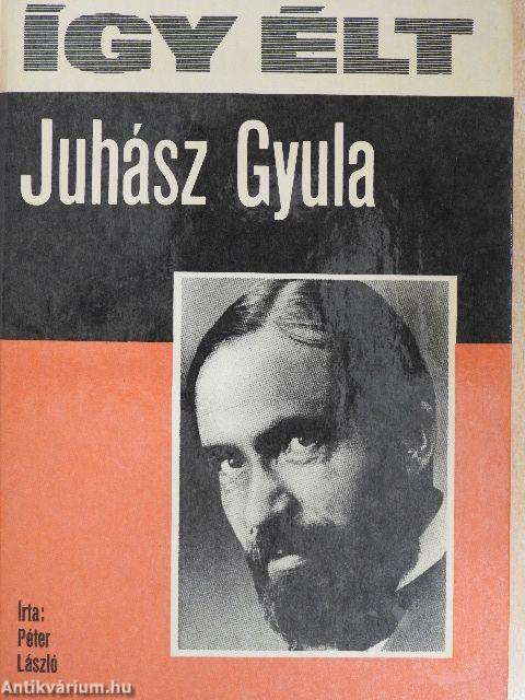 Így élt Juhász Gyula