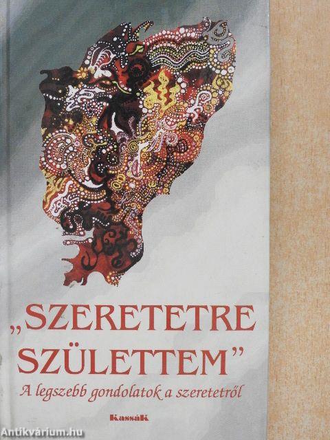 "Szeretetre születtem"