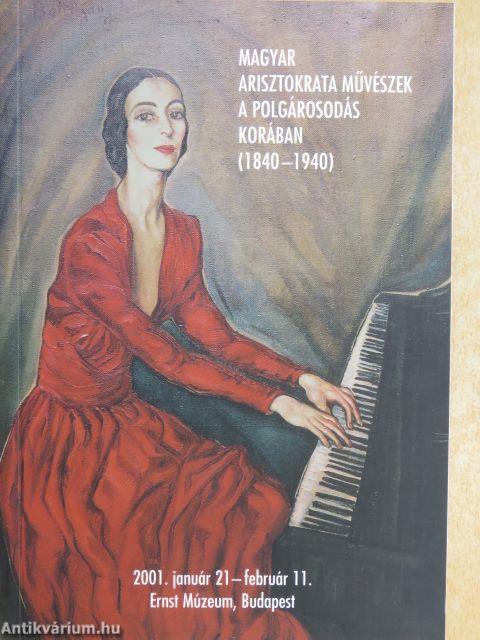 Magyar arisztokrata művészek a polgárosodás korában (1840-1940)