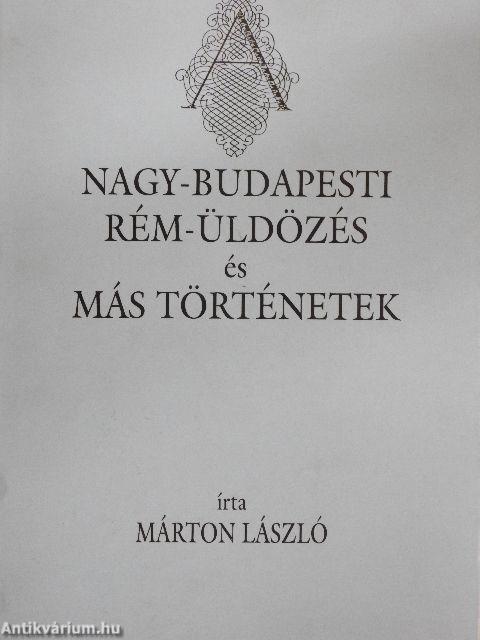 A nagy-budapesti rém-üldözés és más történetek