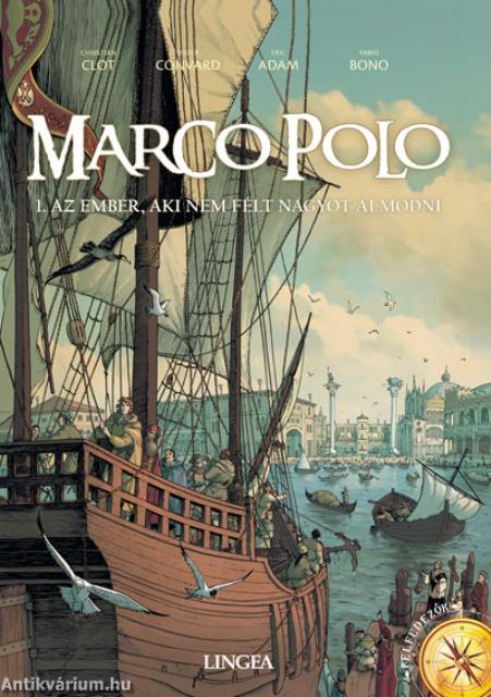 Marco Polo 1. - Az ember, aki nem félt nagyot álmodni