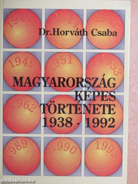 Magyarország képes története 1938-1992