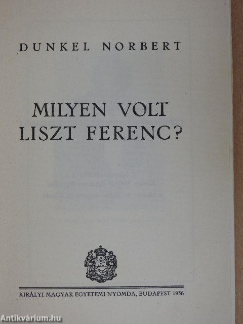 Milyen volt Liszt Ferenc?