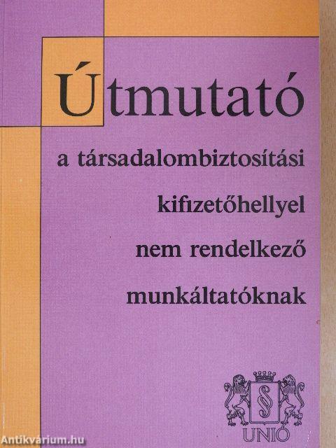 Útmutató a társadalombiztosítási kifizetőhellyel nem rendelkező munkáltatóknak