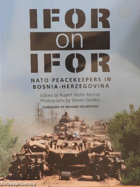 IFOR on IFOR - NATO Peacekeepers in Bosnia-Herzegovina