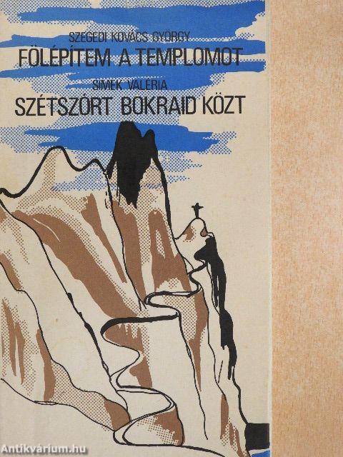 Fölépítem a templomot/Szétszórt bokraid közt