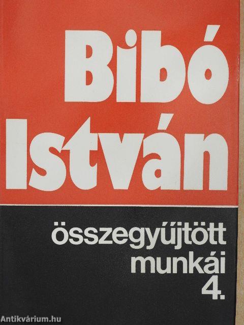 Bibó István összegyűjtött munkái 4.