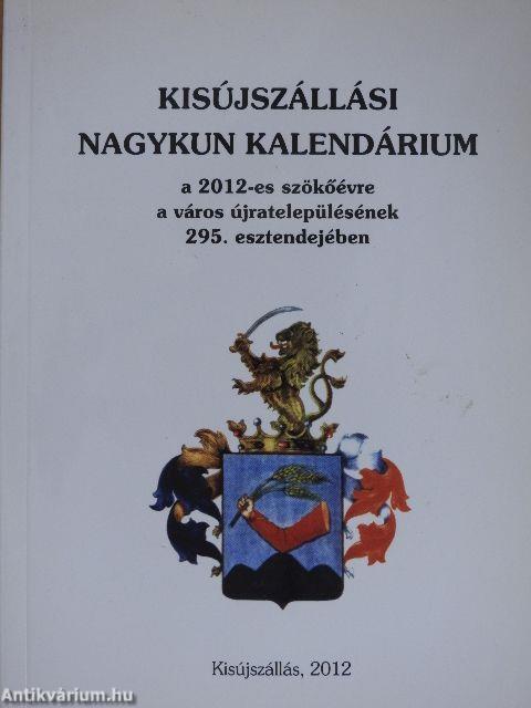 Kisújszállási Nagykun Kalendárium a 2012-es szökőévre a város újratelepülésének 295. esztendejében