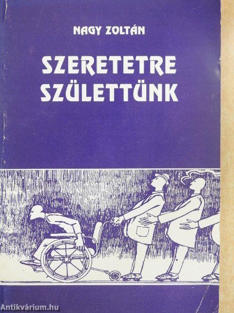 Szeretetre születtünk
