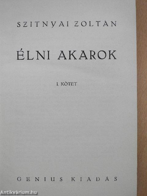 Élni akarok I-II.