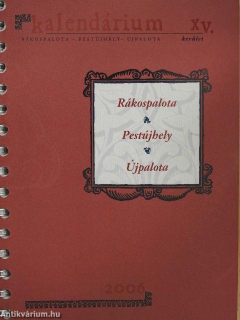 Rákospalota, Pestújhely, Újpalota Kalendárium XV. kerület 2006