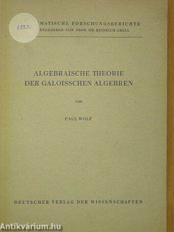 Algebraische Theorie der Galoisschen Algebren