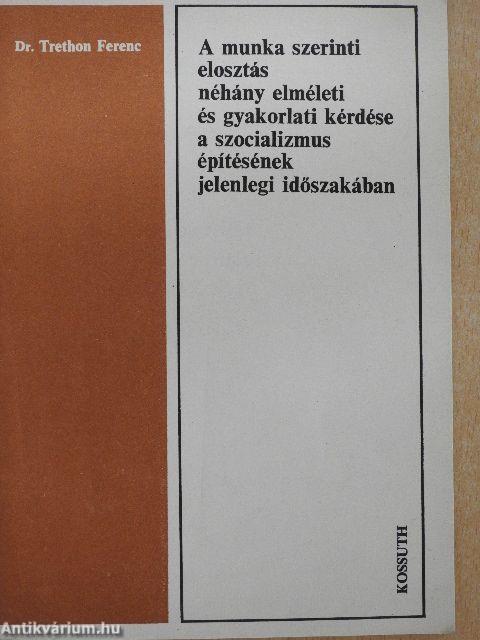 A munka szerinti elosztás néhány elméleti és gyakorlati kérdése a szocializmus építésének jelenlegi időszakában