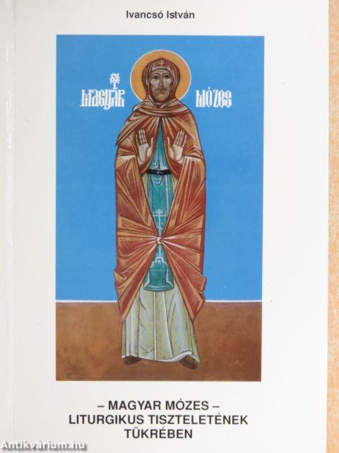 Magyar Mózes - liturgikus tiszteletének tükrében
