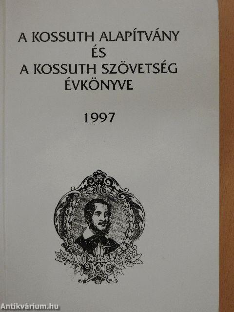 A Kossuth Alapítvány és a Kossuth Szövetség Évkönyve 1997.