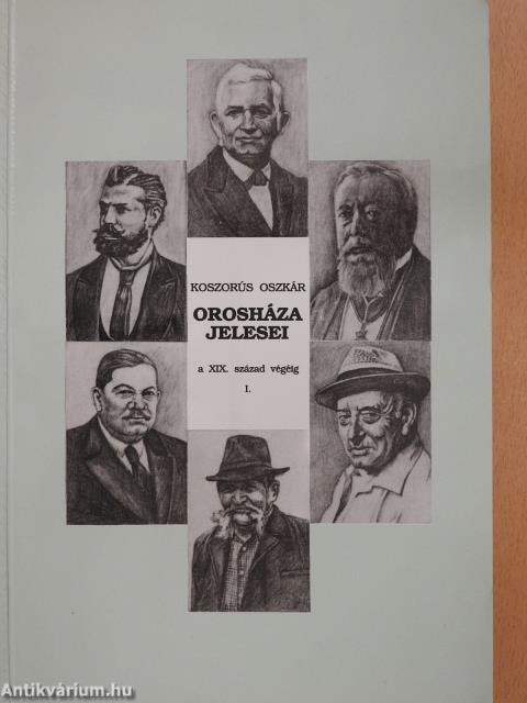 Orosháza jelesei a XIX. század végéig I. (dedikált példány)