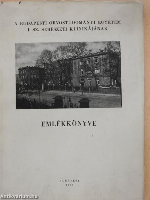 A Budapesti Orvostudományi Egyetem I. sz. Sebészeti Klinikájának emlékkönyve (dedikált példány)