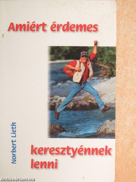 Amiért érdemes keresztyénnek lenni