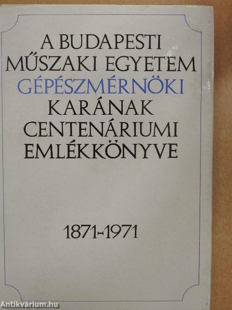 A Budapesti Műszaki Egyetem Gépészmérnöki Karának centenáriumi emlékkönyve