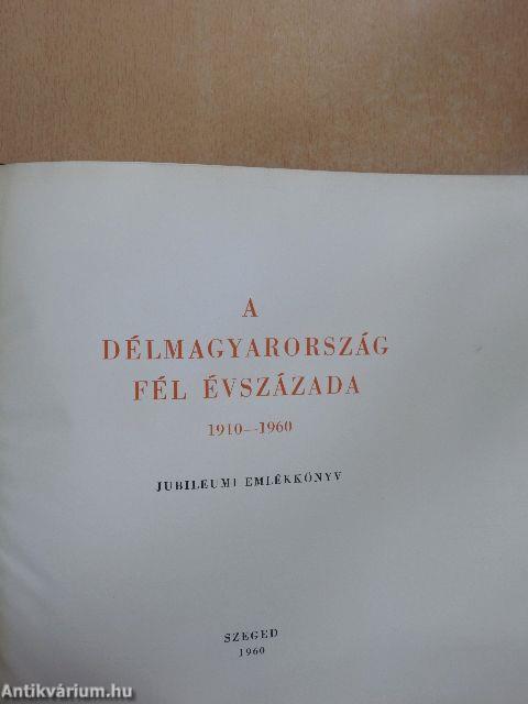 A Délmagyarország fél évszázada 1910-1960