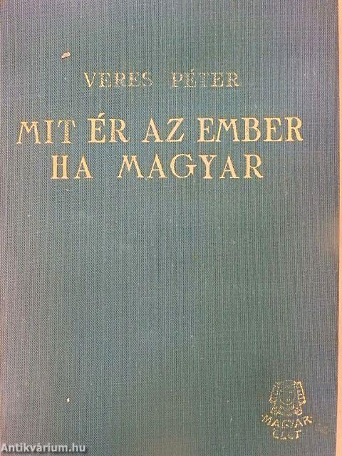 Mit ér az ember ha magyar