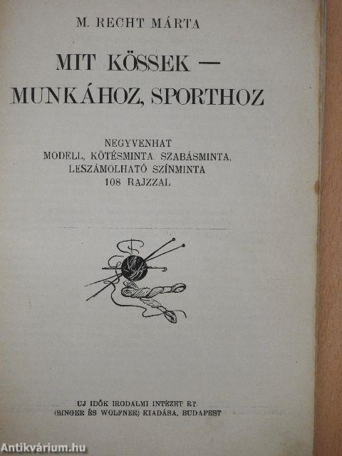 Mit kössek - munkához, sporthoz