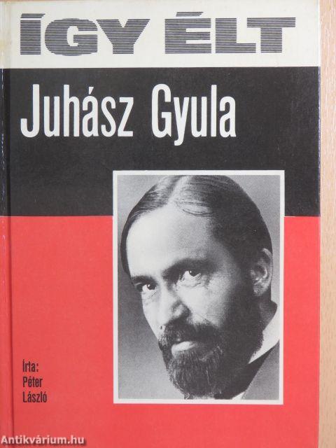 Így élt Juhász Gyula