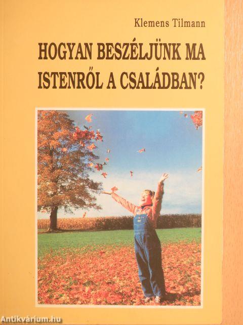 Hogyan beszéljünk ma Istenről a családban?