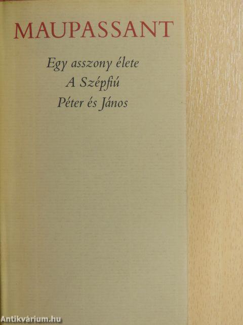 Egy asszony élete/A Szépfiú/Péter és János