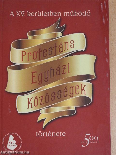 A XV. kerületben működő Protestáns Egyházi Közösségek története