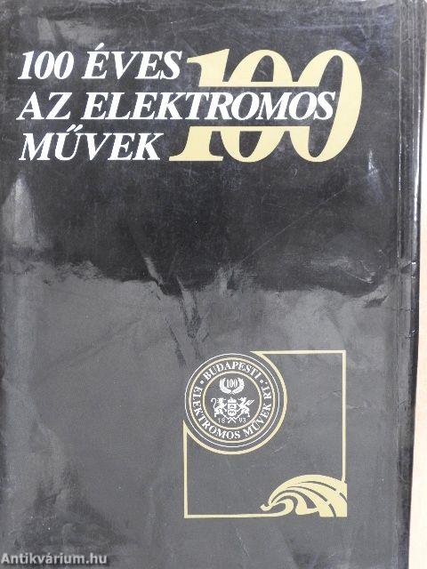 100 éves az Elektromos Művek