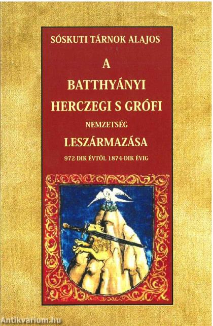 A Batthyányi herczegi s grófi nemzetség leszármazása 972-dik évtől 1874-dik évig