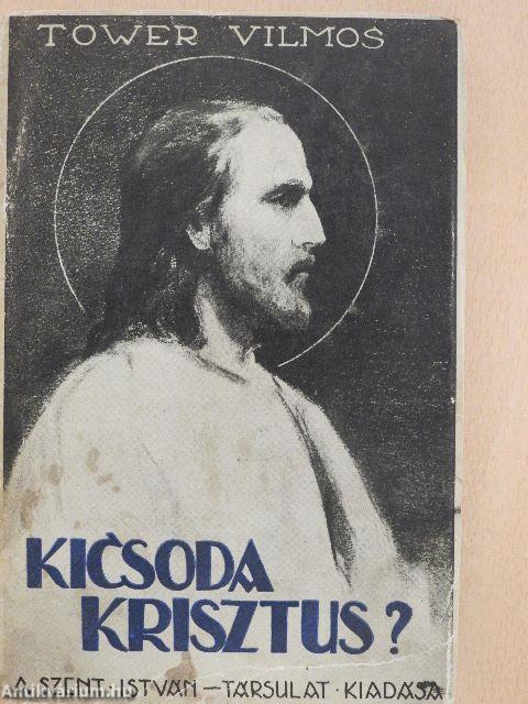 Kicsoda Krisztus? I-II.