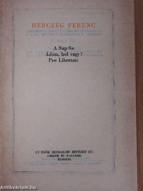 A Nap fia/Ádám, hol vagy?/Pro Libertate I-II.