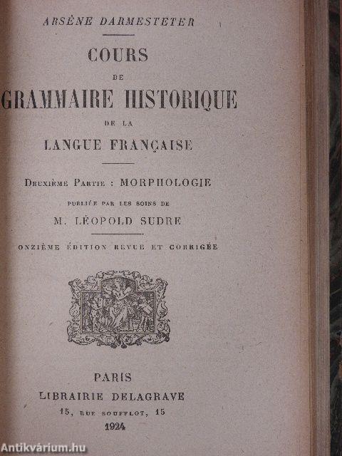 Cours de grammaire historique de la langue francaise I-IV.