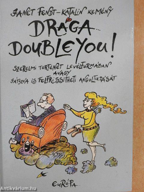 Drága Doubleyou!