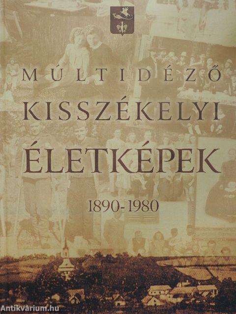 Múltidéző kisszékelyi életképek 1890-1980.