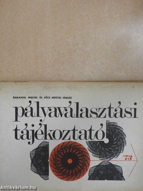 Baranya megyei és Pécs megyei városi pályaválasztási tájékoztató '73