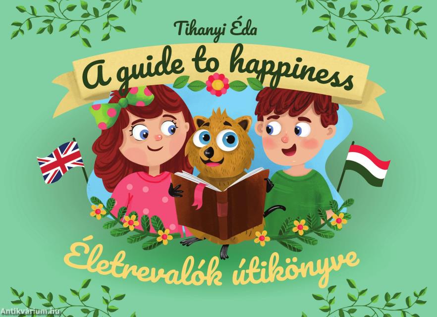 Életrevalók útikönyve. A guide to happiness