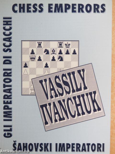 Chess emperors - Vassily Ivanchuk