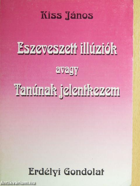 Eszeveszett illúziók avagy Tanúnak jelentkezem