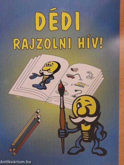 Dédi rajzolni hív!