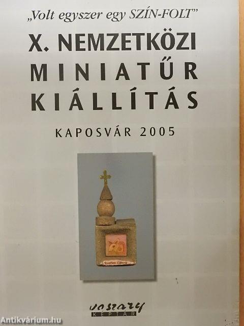 X. Nemzetközi Miniatűr Kiállítás 2005