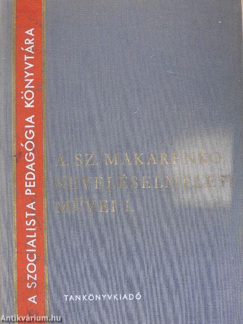 A. Sz. Makarenko neveléselméleti művei I-II.