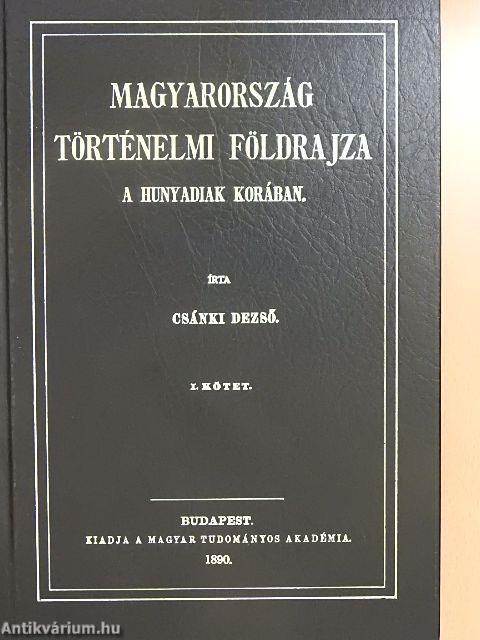 Magyarország történelmi földrajza a Hunyadiak korában I-V.