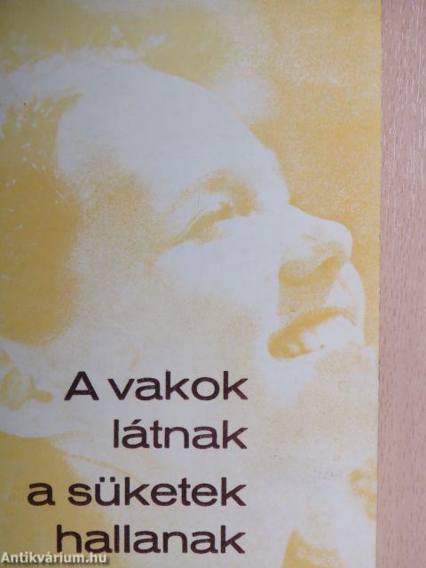 A vakok látnak, a süketek hallanak!