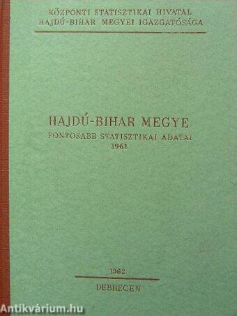 Hajdú-Bihar megye fontosabb statisztikai adatai 1961