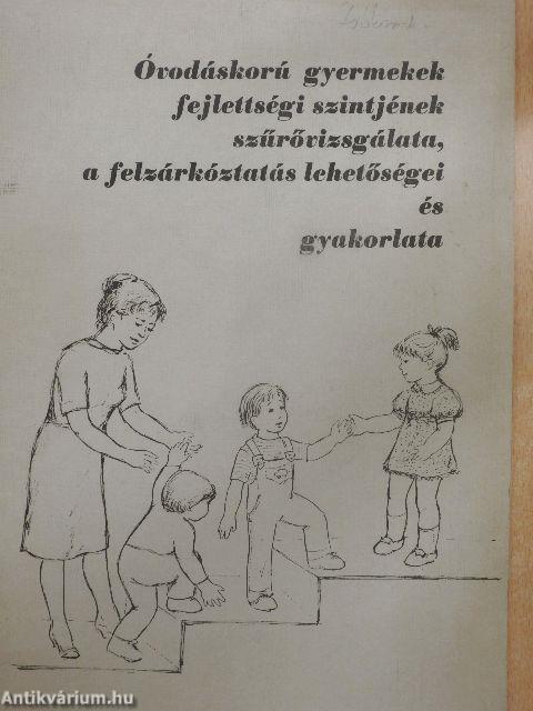 Óvodáskorú gyermekek fejlettségi szintjének szűrővizsgálata, a felzárkóztatás lehetőségei és gyakorlata