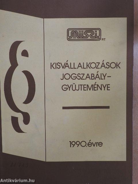 Kisvállalkozók jogszabálygyűjteménye 1990.évre